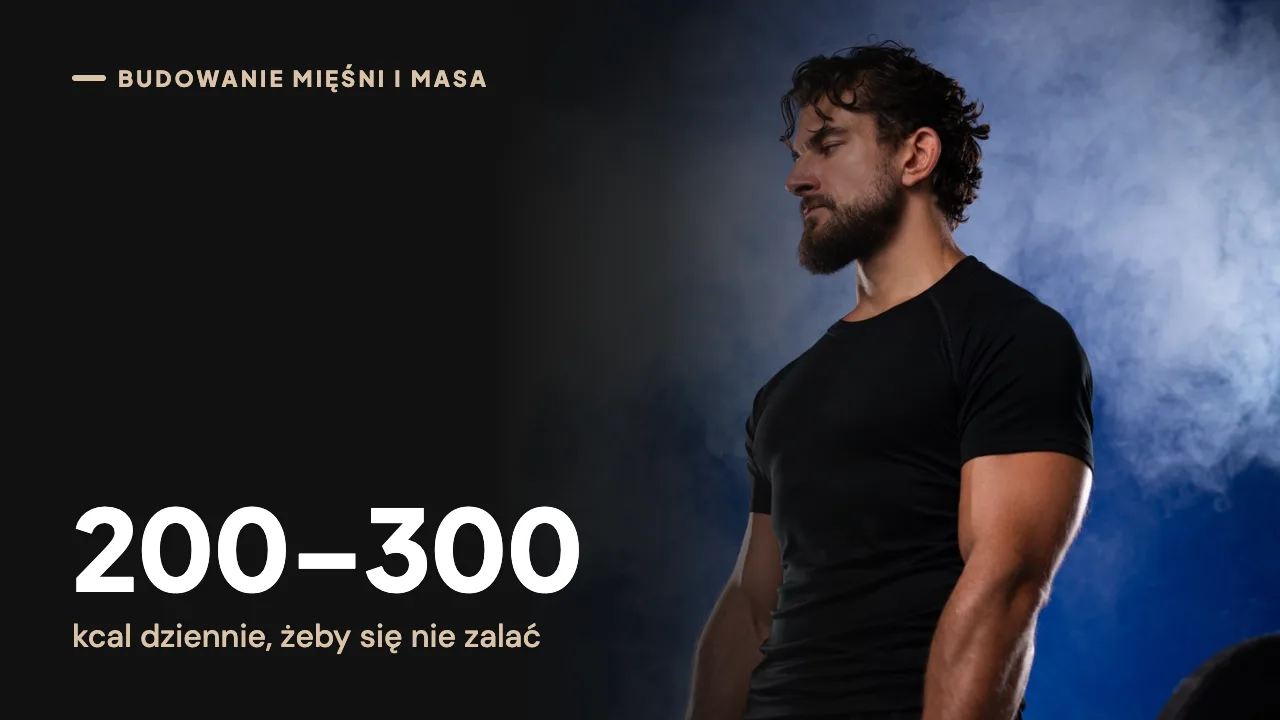 Nadwyżka kaloryczna na masie: ile kcal, żeby się nie zalać